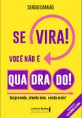 Se vira! Você não é quadrado!