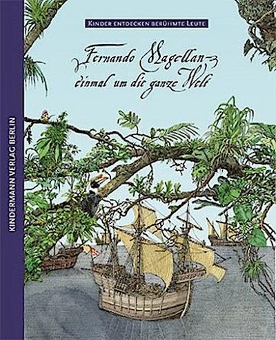 Fernando Magellan - einmal um die ganze Welt