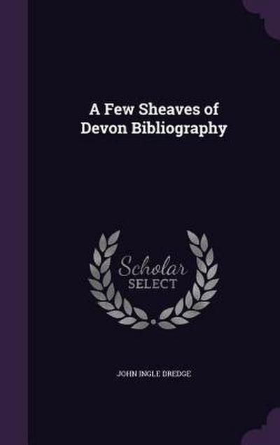 A Few Sheaves of Devon Bibliography
