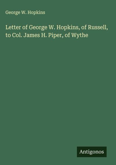 Letter of George W. Hopkins, of Russell, to Col. James H. Piper, of Wythe