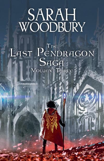 The Last Pendragon Saga Volume 3