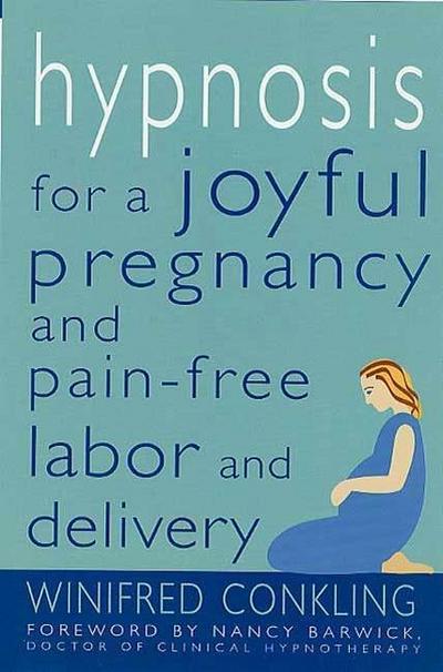 Hypnosis for a Joyful Pregnancy and Pain-Free Labor and Delivery