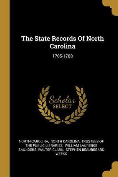 The State Records Of North Carolina: 1785-1788