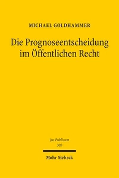 Die Prognoseentscheidung im Öffentlichen Recht