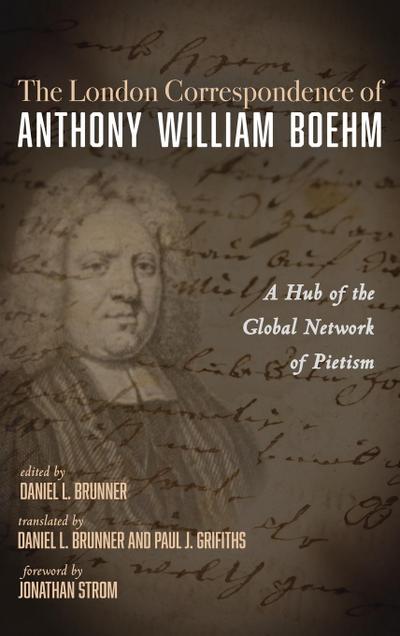 The London Correspondence of Anthony William Boehm