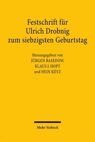 Festschrift für Ulrich Drobnig zum siebzigsten Geburtstag