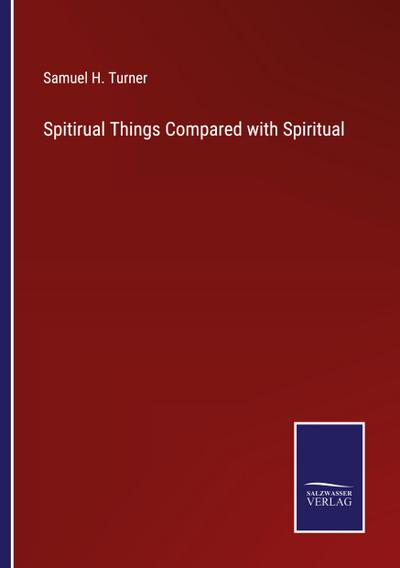 Spitirual Things Compared with Spiritual