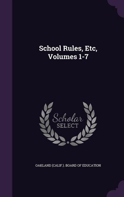 SCHOOL RULES ETC VOLUMES 1-7