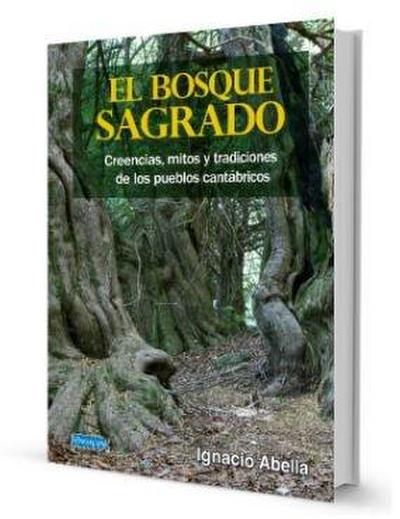 Bosque sagrado, El . Creencias, mitos y tradiciones de los pueblos cantábricos