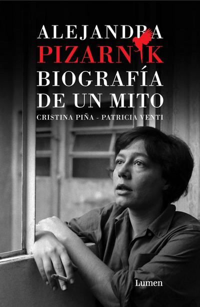 Alejandra Pizarnik. Biografía de Un Mito / Alejandra Pizarnik: Biography of a Myth