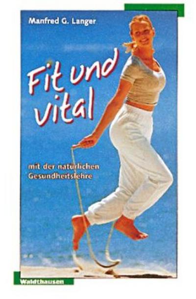 Fit und vital mit der natürlichen Gesundheitslehre