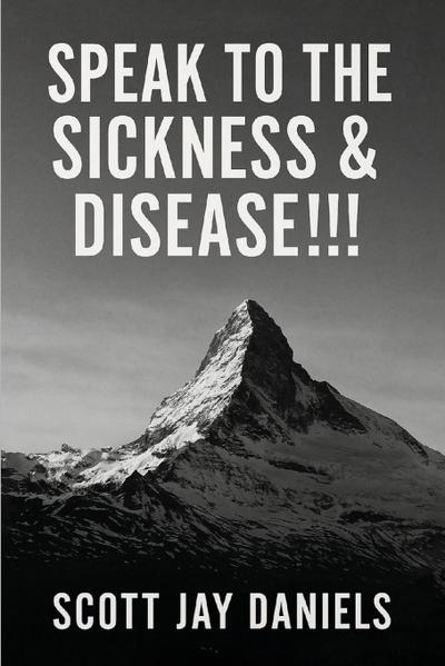 Speak To The Sickness & Disease!!!