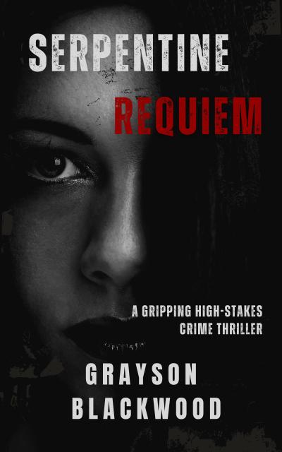 Serpentine Requiem: a Gripping High-Stakes Crime Thriller