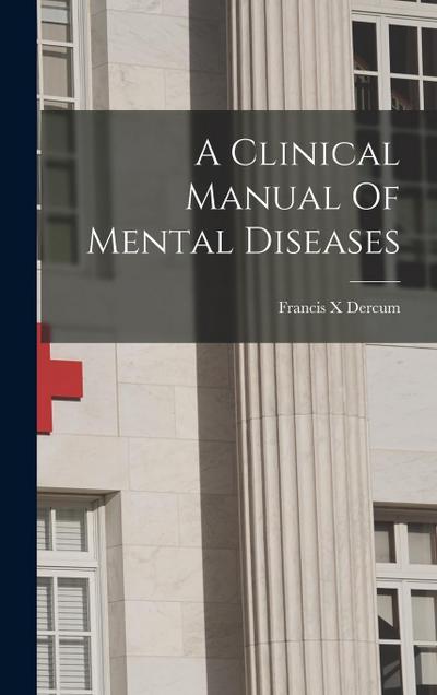 A Clinical Manual Of Mental Diseases