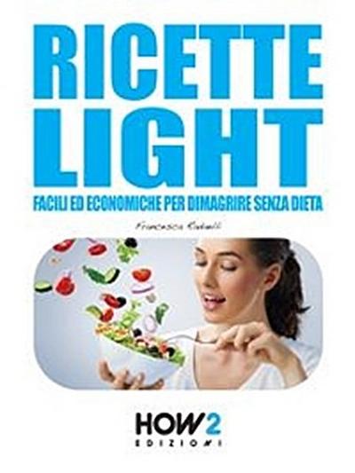 RICETTE LIGHT Facili ed Economiche per Dimagrire Senza Dieta