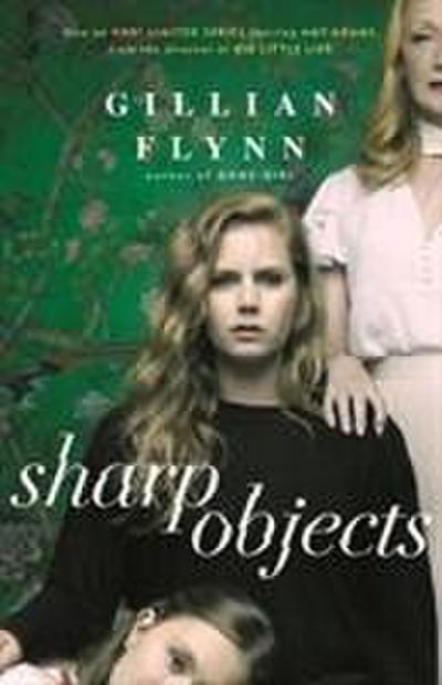 Gillian Flynn: SHARP OBJECTS TV TIE-IN