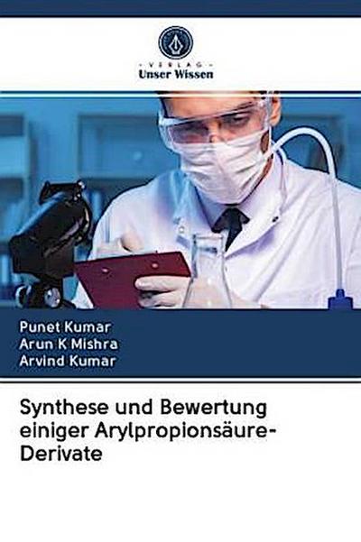Synthese und Bewertung einiger Arylpropionsäure-Derivate
