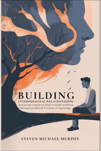 Building Relationships Appropriate Integrating Using Principles of Biblical Theology and Effective Principles of Psychology