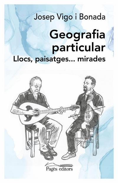 Geografia particular : Llocs, paisatges...mirades