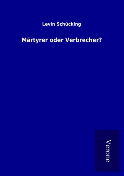 Märtyrer oder Verbrecher?