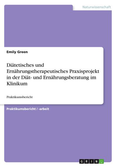Diätetisches und Ernährungstherapeutisches Praxisprojekt in der Diät- und Ernährungsberatung im Klinikum