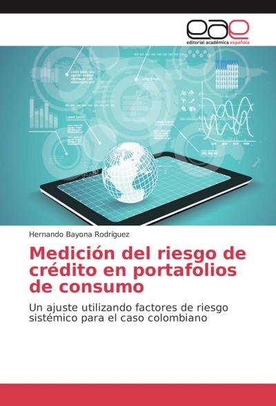 Medición del riesgo de crédito en portafolios de consumo - Hernando Bayona Rodríguez