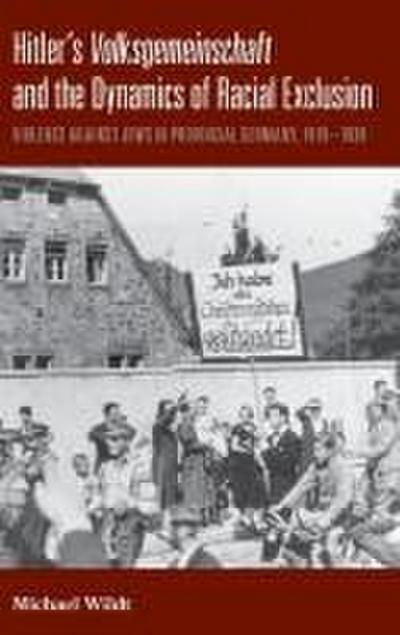 Hitler’s Volksgemeinschaft and the Dynamics of Racial Exclusion