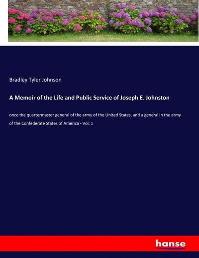 A Memoir of the Life and Public Service of Joseph E. Johnston