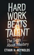 Hard Work Beats Talent
