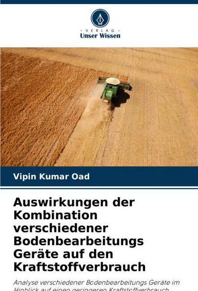Auswirkungen der Kombination verschiedener Bodenbearbeitungs Geräte auf den Kraftstoffverbrauch