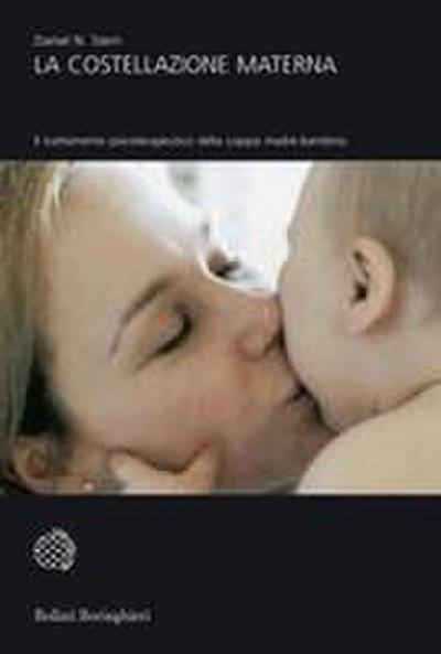 La costellazione materna. Il trattamento psicoterapeutico della coppia madre-bambino
