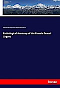 Pathological Anatomy of the Female Sexual Organs