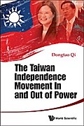 TAIWAN INDEPENDENCE MOVEMENT IN AND OUT OF POWER, THE