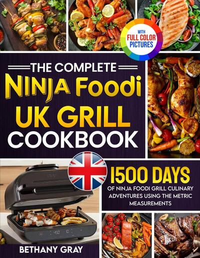 Gray, B: Complete Ninja Foodi Grill UK Cookbook