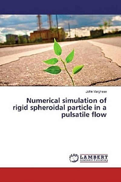 Numerical simulation of rigid spheroidal particle in a pulsatile flow