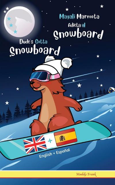 Dude’s Gotta Snowboard / Magali Marmota Adicta Al Snowboard