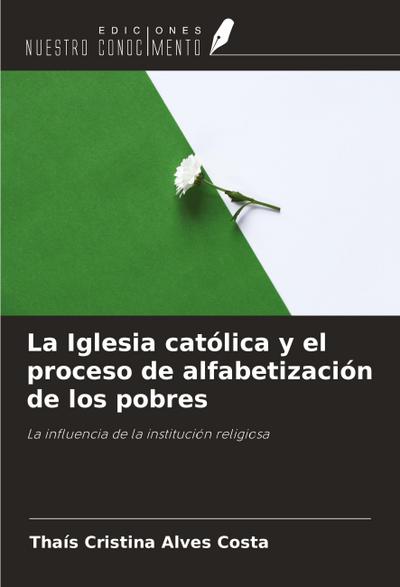 La Iglesia católica y el proceso de alfabetización de los pobres