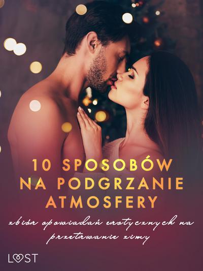 10 sposobów na podgrzanie atmosfery - zbiór opowiadan erotycznych na przetrwanie zimy