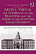 Artful Virtue: The Interplay of the Beautiful and the Good in the Scottish Enlightenment