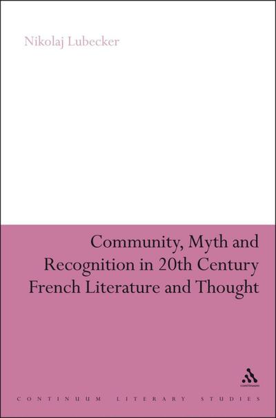 Community, Myth and Recognition in Twentieth-Century French Literature and Thought