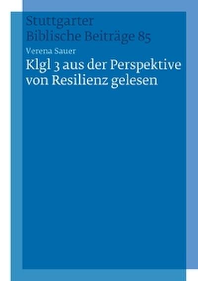 Klgl 3 aus der Perspektive von Resilienz gelesen