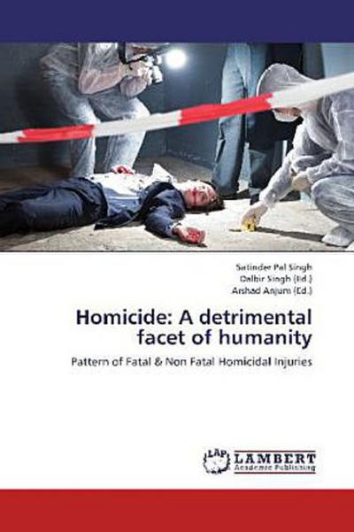 Homicide: A detrimental facet of humanity