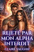Rejeté par mon Alpha interdit