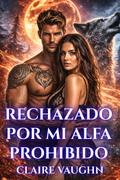 Rechazado por mi Alfa Prohibido