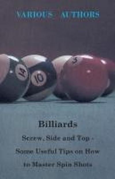 Billiards - Screw, Side and Top - Some Useful Tips on How to Master Spin Shots