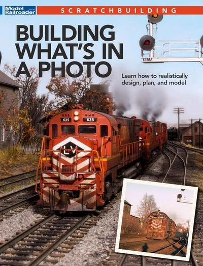 Model Railroader: Building What’s in a Photo