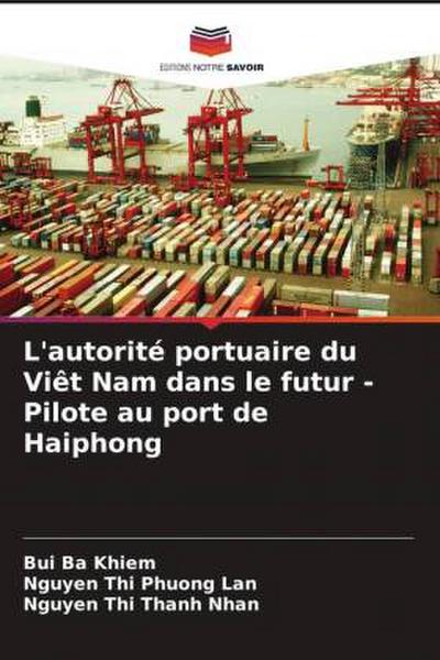 L’autorité portuaire du Viêt Nam dans le futur - Pilote au port de Haiphong