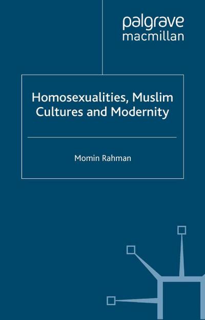 Homosexualities, Muslim Cultures and Modernity