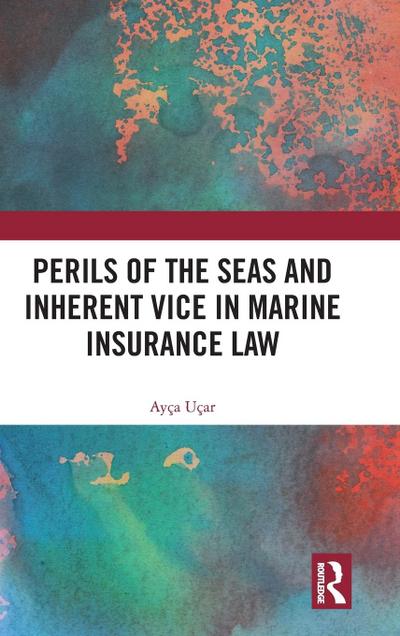 Perils of the Seas and Inherent Vice in Marine Insurance Law