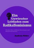 Ein Unwirscher Leitfaden Zum Radikalfeminismus